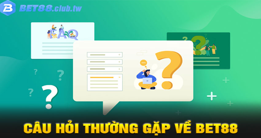 Câu hỏi thường gặp về BET88