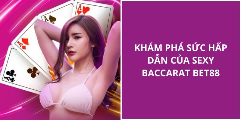 Sức hấp dẫn của bộ môn Sexy Baccarat